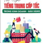 Tự học tiếng Trung cấp tốc trong kinh doanh bán hàng [PDF, MP3]