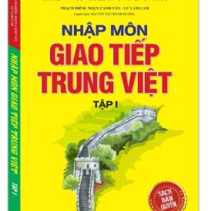 Nhập môn giao tiếp Trung Việt tập 1