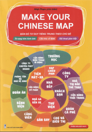 Sách Make Your Chinese Map - Bản đồ tư duy từ vựng Tiếng Trung theo chủ đề [PDF]