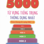 5000 Từ Vựng Tiếng Trung Thông Dụng Nhất