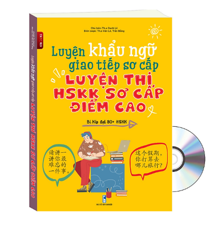 Sách Khẩu Ngữ Tiếng Trung Giao Tiếp Luyện Thi HSKK Sơ Cấp 1 Sách Khẩu Ngữ Tiếng Trung Giao Tiếp Luyện Thi HSKK Sơ Cấp