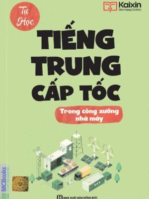 Tự học tiếng Trung cấp tốc trong Công xưởng nhà máy [PDF,MP3]