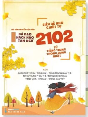 Bá đạo hack não Tam ngữ "Siêu dễ nhớ chiết tự 2102 từ tiếng Trung [PDF] bản màu