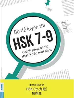 Bộ Đề Luyện Thi HSK 7-9: Chinh Phục Kỳ Thi HSK 9 Cấp Mới Nhất