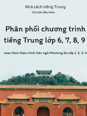 Phân phối chương trình tiếng Trung lớp 6, 7, 8, 9 [Word, PDF] Msutong