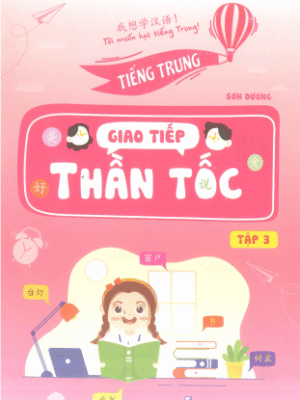 Sách Tiếng Trung Giao tiếp Thần tốc – Tập 3 [PDF]