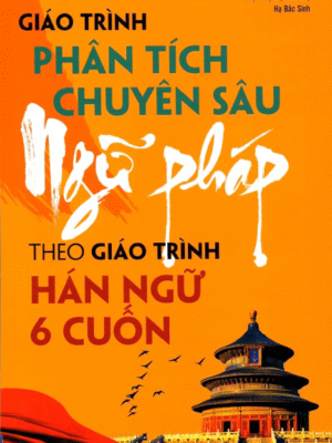 Sách Giáo trình Phân tích Chuyên sâu Ngữ pháp theo Giáo trình Hán ngữ 6 cuốn [PDF]