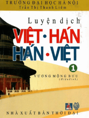 Sách Luyện dịch Việt Hán, Hán Việt Tập 1 [PDF]