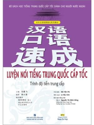 Sách luyện NÓI tiếng Trung Quốc cấp tốc Trình độ tiền Trung cấp  [Bản cũ]
