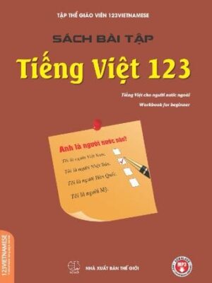 Sách Bài tập Tiếng Việt 123 [Tiếng Việt cho Người nước ngoài và Trung Quốc]