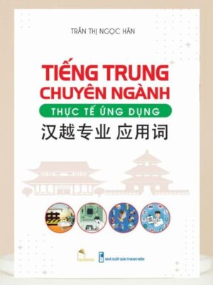 Sách Tiếng Trung chuyên ngành thực tế ứng dụng