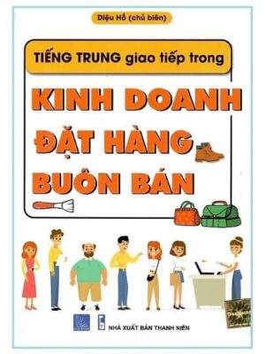 Sách: Tiếng Trung giao tiếp trong Kinh doanh Đặt hàng Buôn bán [PDF]