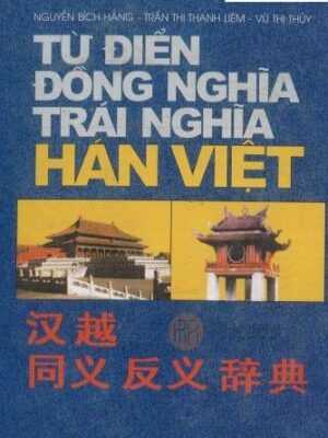 Từ điển đồng nghĩa trái nghĩa Hán Việt [PDF] đầy đủ pinyin, ví dụ