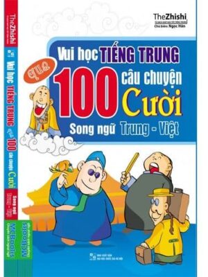Vui Học Tiếng Trung qua 100 Câu Chuyện Cười Song Ngữ Trung - Việt [PDF]